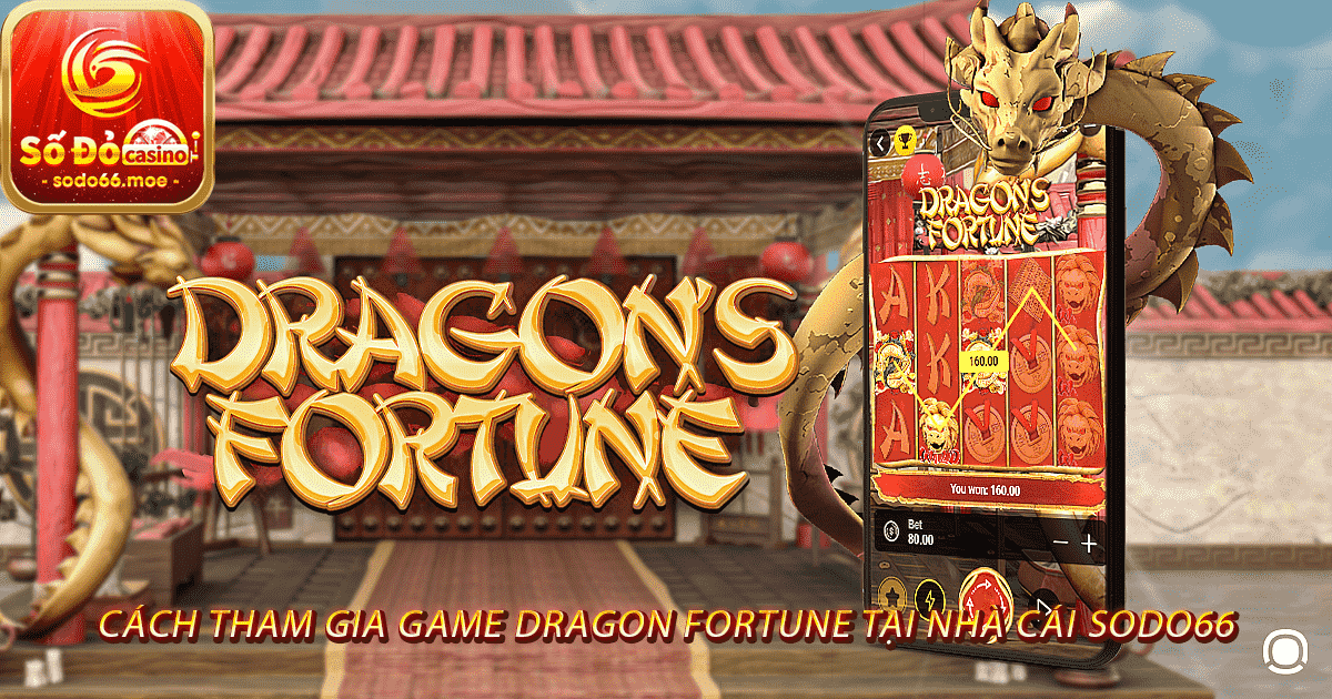 Cách tham gia game Dragon Fortune tại nhà cái sodo66