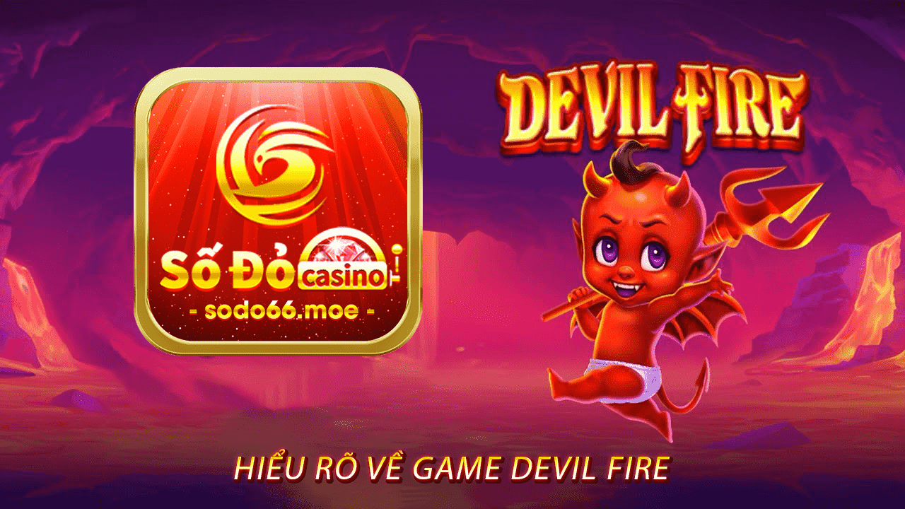 Hiểu Rõ Về Game Devil Fire
